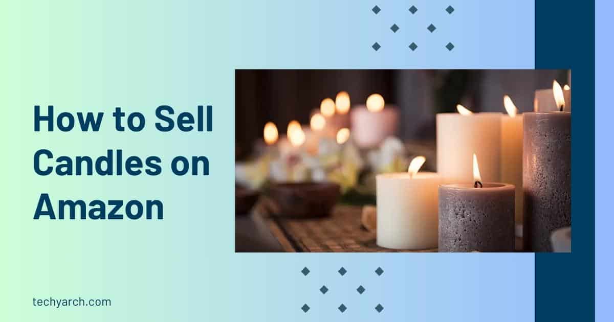 how to sell candles on amazon