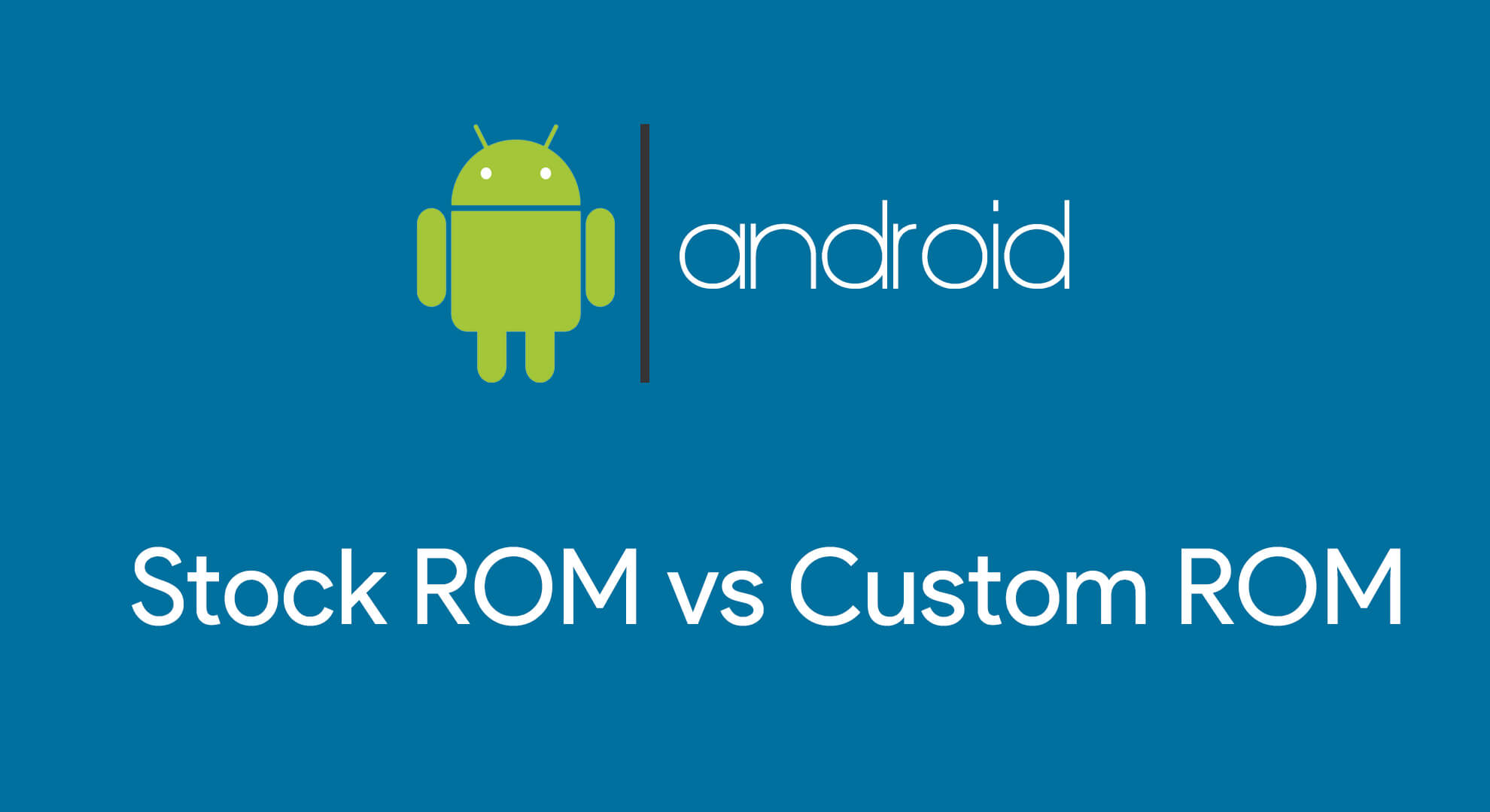 Stock ROM vs Custom ROM: Navigating the World of Smartphone Firmware